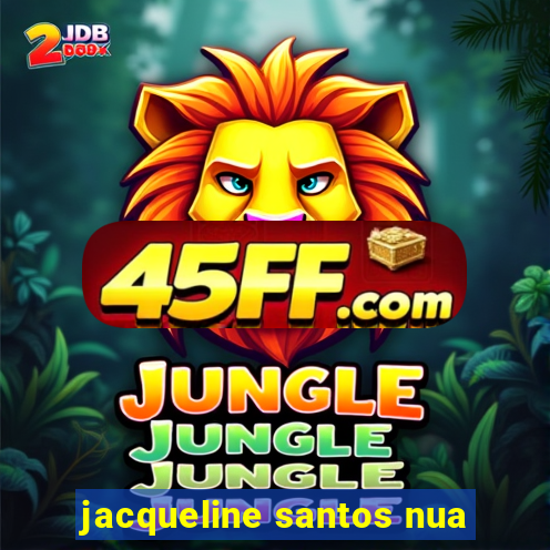 jacqueline santos nua